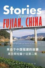 Stories from Fujian, China: Second Volume of Collected Stories of Jianhui Gao