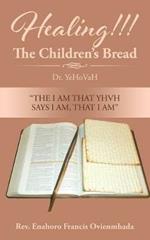 Healing!!! the Children's Bread: Dr. Yehovah