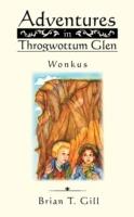 Adventures in Throgwottum Glen: Wonkus