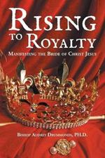 Rising to Royalty: Manifesting the Bride of Christ Jesus