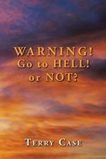 Warning! Go to Hell! or Not?: Be a DISCIPLE Making DISCIPLES!