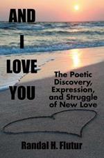 And I Love You: The Poetic Discovery, Expression, and Struggle of New Love