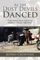 As the Dust Devils Danced: God, Pashtun Honor, Opium and Stability in Uruzgan, Afghanistan