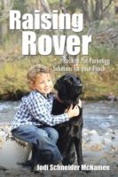 Raising Rover: Positive Pet Parenting Solutions for Your Pooch