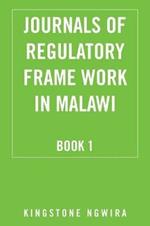 Journals of Regulatory Frame Work in Malawi: Book 1