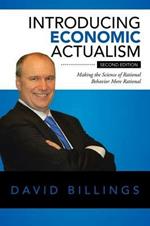 Introducing Economic Actualism: Making the Science of Rational Behavior More Rational