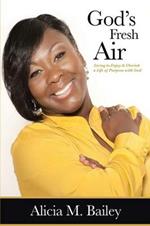 God's Fresh Air: Living to Enjoy & Cherish a Life of Purpose with God