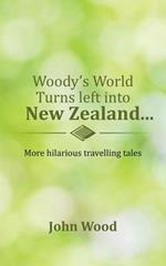 Woody's World Turns Left Into New Zealand...: More Hilarious Travelling Tales