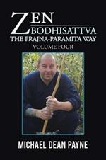 Zen Bodhisattva: The Prajna-Paramita Way Volume Four