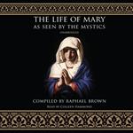 Life of Mary as Seen by the Mystics, The