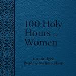 100 Holy Hours for Women