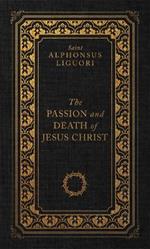 The Passion and Death of Jesus Christ