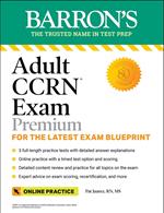 Adult CCRN Exam Premium: Study Guide for the Latest Exam Blueprint, Includes 3 Practice Tests, Comprehensive Review, and Online Study Prep