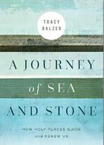 A Journey of Sea and Stone: How Holy Places Guide and Renew Us