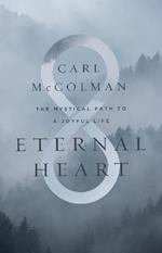 Eternal Heart: The Mystical Path to a Joyful Life