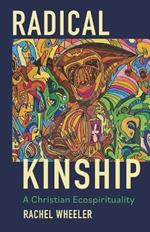 Radical Kinship: A Christian Ecospirituality