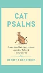 Cat Psalms: Prayers and Spiritual Lessons from Our Beloved Companions