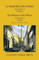 LA MEMORIA DEL ESPEJO Volumen 3 Poemas/ The Memory of the Mirror Volume 3 Poems