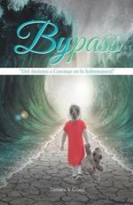 Bypass: Del Ateismo a Caminar en lo Sobrenatural