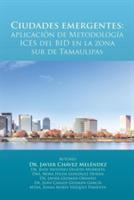Ciudades emergentes: aplicacion de Metodologia ICES del BID en la zona sur de Tamaulipas