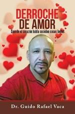 Derroche de amor: Cuando el corazon habla suceden cosas bellas