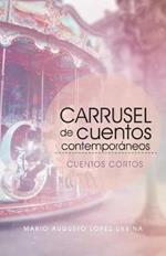 Carrusel De Cuentos Contemporaneos (Segunda Edicion): Cuentos Cortos