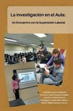 La Investigacion En El Aula: Un Encuentro Con La Superacion Laboral