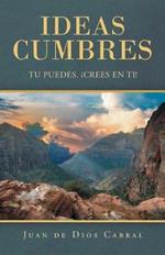 Ideas Cumbres: Tu Puedes. !Crees En Ti!