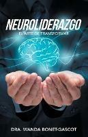 Neuroliderazgo: El Arte De Transformar