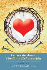 Frases De Amor, Perdon Y Exhortacion: Volumen 7