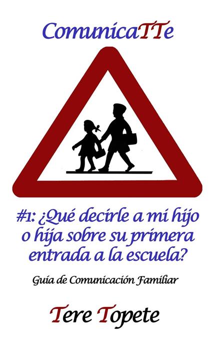 ComunicaTTe #1: ¿Qué decirle a mi hijo o hija sobre su primera entrada a la escuela?