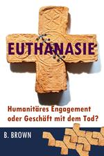 Euthanasie – Humanitäres Engagement oder Geschäft mit dem Tod?