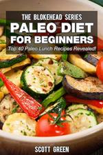 Paleo Diet For Beginners : Top 40 Paleo Lunch Recipes Revealed !