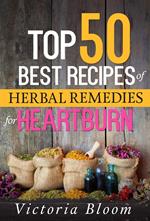 Top 50 Best Recipes of Herbal Remedies for Heartburn