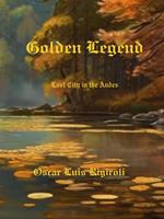 Golden Legend- Lost City in the Andes