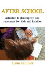 After School - activities to decompress and reconnect for kids and families