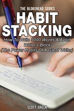 Habit Stacking: How To Write 3000 Words & Avoid Writer's Block ( The Power Habits Of A Great Writer)