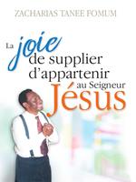 La Joie de Supplier D’appartenir au Seigneur Jesus: Un Temoignage