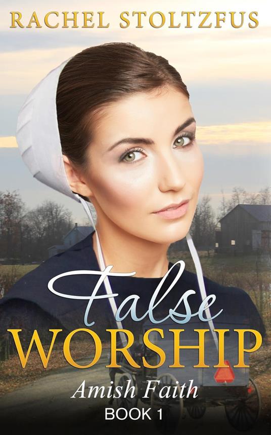 Amish Home: False Worship - Book 1