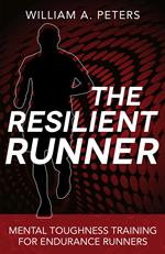 The Resilient Runner: Mental Toughness Training for Distance Running