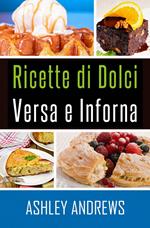 Ricette Di Dolci Versa E Inforna