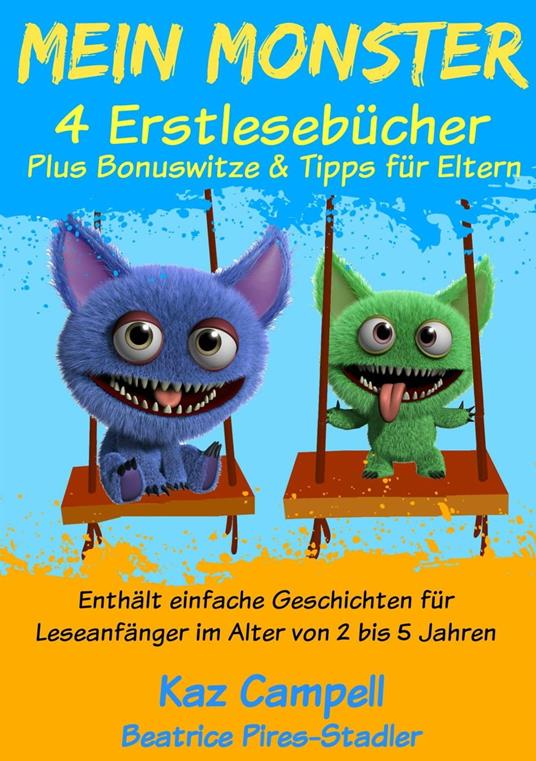 Mein Monster – 4 Erstlesebücher – Plus Bonuswitze & Tipps für Eltern - Kaz Campbell - ebook