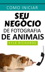 Como iniciar seu negócio de fotografia de animais