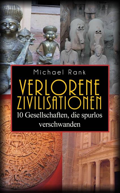 Verlorene Zivilisationen: 10 Kulturen, die spurlos verschwanden