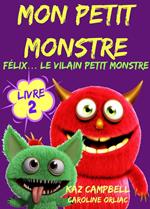 Mon petit monstre – Livre 2 – Félix… le vilain petit monstre