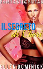 Il segreto di Cheri (Fantastic Futas Libro 1)