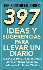 397 Ideas y Sugerencias para Llevar un Diario