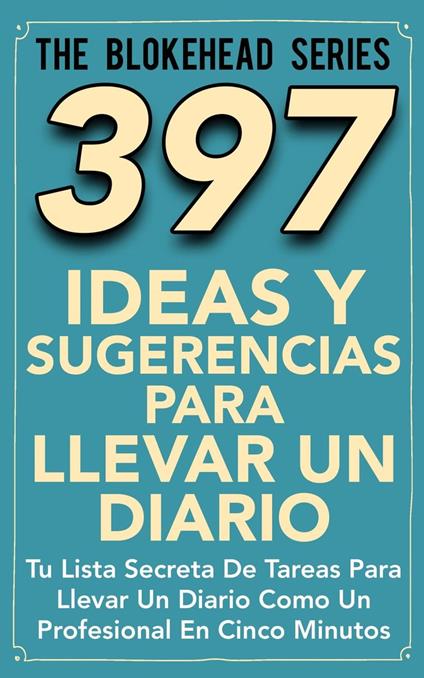 397 Ideas y Sugerencias para Llevar un Diario