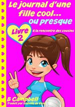 Le journal d'une fille cool... ou presque - Livre 2 - A la rencontre des cousins