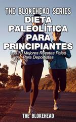 Dieta paleolítica para principiantes - Las 70 mejores recetas paleo para deportistas